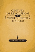 Century of Revolution: A World History, 1770-1870