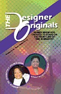 The Designer Originals: Women Who God Created to Stand on the Front Line of Time in Ministry