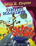 Smash Wile E Coyote Experiments with Simple Machines