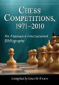 Chess Competitions, 1971-2010: An Annotated International Bibliography