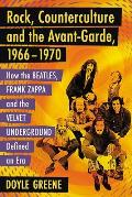 Rock, Counterculture and the Avant-Garde, 1966-1970