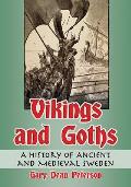 Vikings and Goths: A History of Ancient and Medieval Sweden