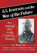 G.S. Isserson and the War of the Future: Key Writings of a Soviet Military Theorist