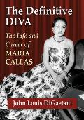 Definitive Diva: The Life and Career of Maria Callas