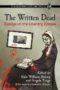 The Written Dead: Essays on the Literary Zombie