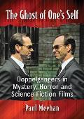 The Ghost of One's Self: Doppelgangers in Mystery, Horror and Science Fiction Films