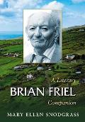 Brian Friel: A Literary Companion