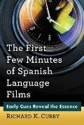 The First Few Minutes of Spanish Language Films: Early Cues Reveal the Essence