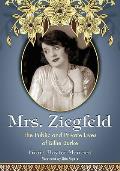 Mrs. Ziegfeld: The Public and Private Lives of Billie Burke