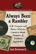 Always Been a Rambler: G.B. Grayson and Henry Whitter, Country Music Pioneers of Southern Appalachia