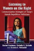 Listening to Women on the Right: Communication Strategies of Today's Female Republican Politicians
