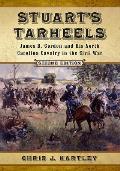 Stuart's Tarheels: James B. Gordon and His North Carolina Cavalry in the Civil War, 2D Ed.