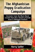 Afghanistan Poppy Eradication Campaign: Accounts from the Black Hawk Counter-Narcotics Infantry Kandak Team in Helmand Province