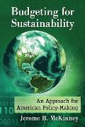 Budgeting for Sustainability: An Approach for American Policy-Making