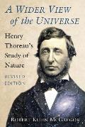 A Wider View of the Universe: Henry Thoreau's Study of Nature, Revised Edition