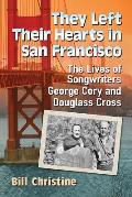 They Left Their Hearts in San Francisco: The Lives of Songwriters George Cory and Douglass Cross