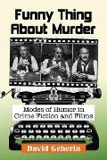 Funny Thing About Murder: Modes of Humor in Crime Fiction and Films
