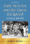 Early Bicycles and the Quest for Speed: A History, 1868-1903, 2D Ed.