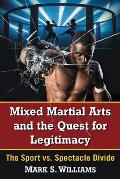 Mixed Martial Arts and the Quest for Legitimacy: The Sport vs. Spectacle Divide