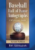 Baseball Hall of Fame Autographs: A Reference Guide, 2D Ed.