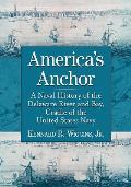 America's Anchor: A Naval History of the Delaware River and Bay, Cradle of the United States Navy