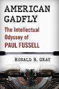 American Gadfly: The Intellectual Odyssey of Paul Fussell