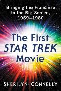 The First Star Trek Movie: Bringing the Franchise to the Big Screen, 1969-1980