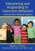 Interpreting and Responding to Classroom Behaviors: A Guide for Early Childhood Educators