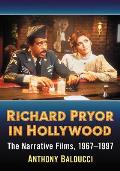 Richard Pryor in Hollywood: The Narrative Films, 1967-1997