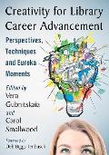 Creativity for Library Career Advancement: Perspectives, Techniques and Eureka Moments