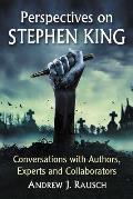 Perspectives on Stephen King: Conversations with Authors, Experts and Collaborators
