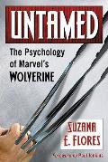 Untamed: The Psychology of Marvel's Wolverine