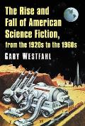 The Rise and Fall of American Science Fiction, from the 1920s to the 1960s