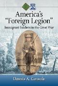 America's Foreign Legion: Immigrant Soldiers in the Great War