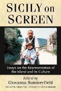 Sicily on Screen: Essays on the Representation of the Island and Its Culture