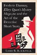 Frederic Dannay, Ellery Queen's Mystery Magazine and the Art of the Detective Short Story