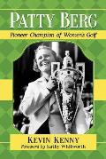 Patty Berg: Pioneer Champion of Women's Golf