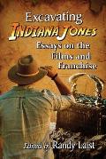 Excavating Indiana Jones: Essays on the Films and Franchise