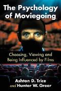 The Psychology of Moviegoing: Choosing, Viewing and Being Influenced by Films