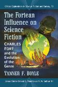 The Fortean Influence on Science Fiction: Charles Fort and the Evolution of the Genre