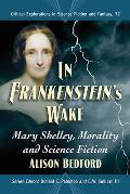 In Frankenstein's Wake: Mary Shelley, Morality and Science Fiction