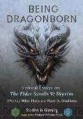 Being Dragonborn: Critical Essays on the Elder Scrolls V: Skyrim