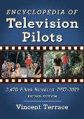 Encyclopedia of Television Pilots: 2,470 Films Broadcast 1937-2019, 2D Ed.