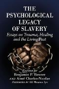 The Psychological Legacy of Slavery: Essays on Trauma, Healing and the Living Past