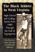 The Black Athlete in West Virginia: High School and College Sports from 1900 Through the End of Segregation