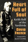 Heart Full of Soul: Keith Relf of the Yardbirds