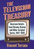 The Television Treasury: Onscreen Details from Sitcoms, Dramas and Other Scripted Series, 1947-2019