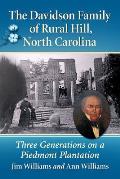 The Davidson Family of Rural Hill, North Carolina: Three Generations on a Piedmont Plantation