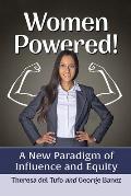 Women Powered!: A New Paradigm of Influence and Equity