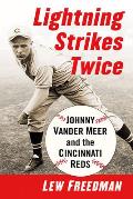 Lightning Strikes Twice: Johnny Vander Meer and the Cincinnati Reds